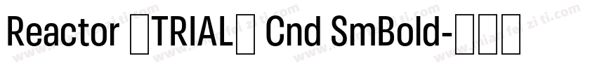 Reactor (TRIAL) Cnd SmBold字体转换